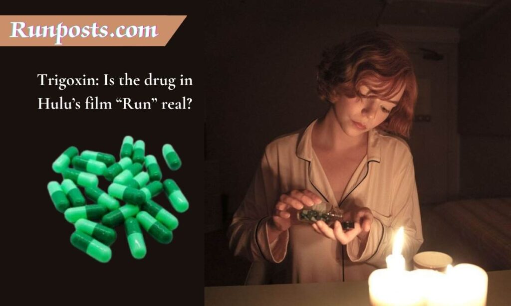 Trigoxin: Is the drug in Hulu's film "Run" real?